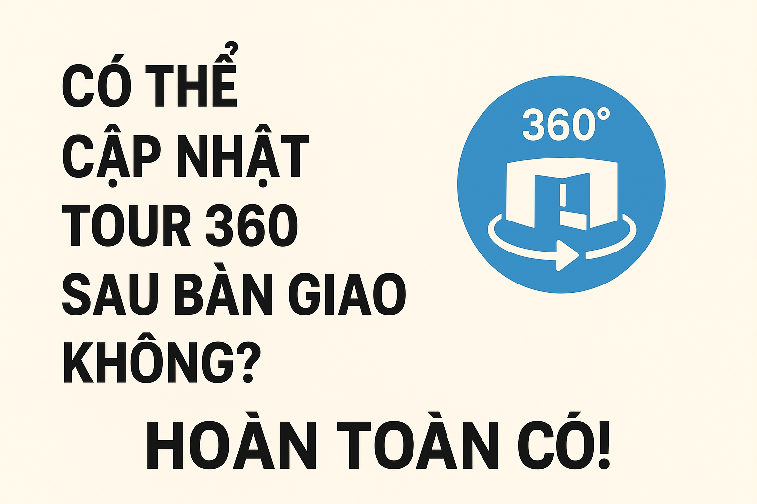 Có Thể Cập Nhật Tour 360 Sau Bàn Giao Không?