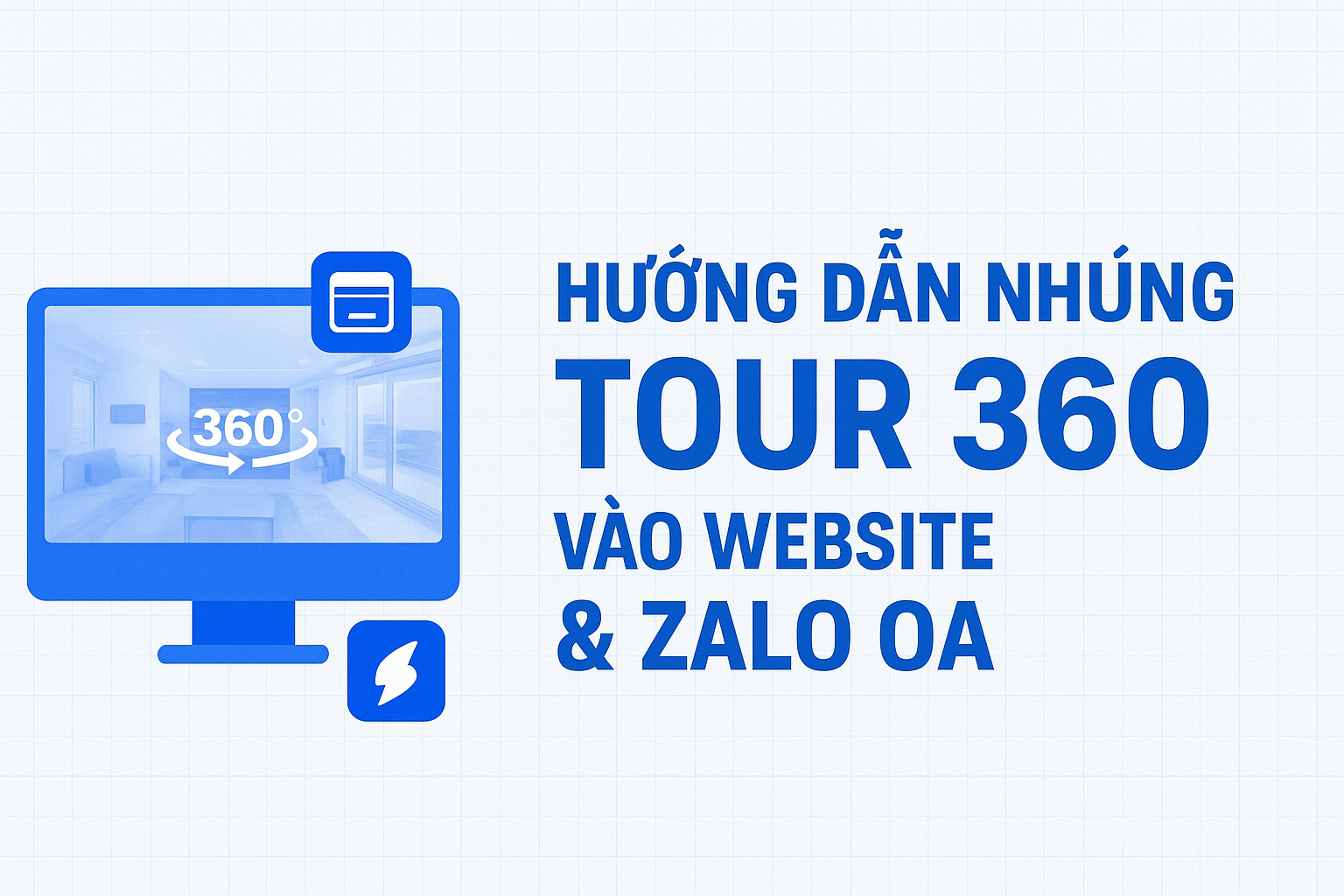 Hướng Dẫn Nhúng Tour 360 Vào Website, Landing Page & Zalo OA